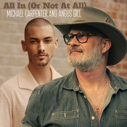 Michael Carpenter and Angus Gill – “All In (Or Not At All)” 